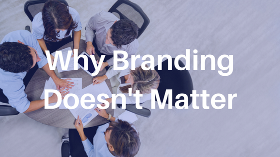 Branding Doesn't Matter